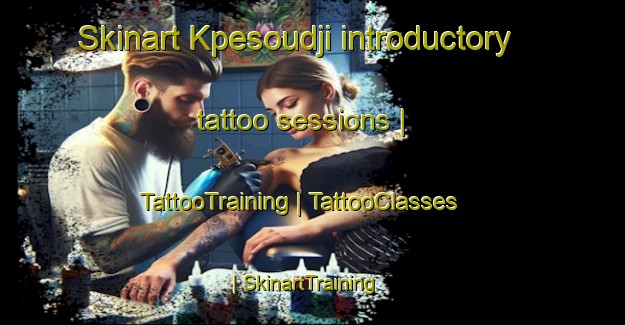 Skinart Kpesoudji introductory tattoo sessions | TattooTraining | TattooClasses | SkinartTraining-Togo